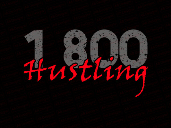 1 800 hustling t-shirt design