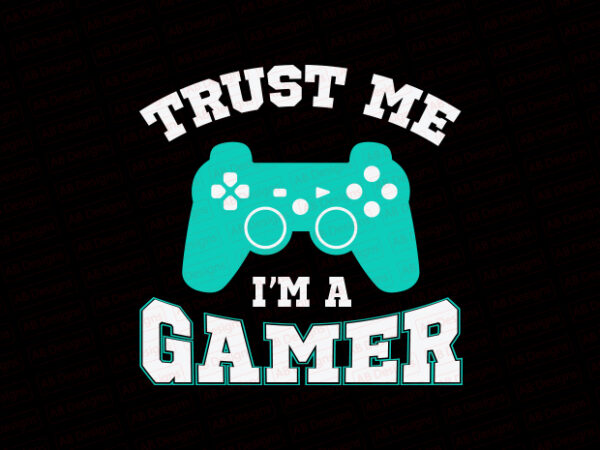 Trush me i am a gamer t-shirt design