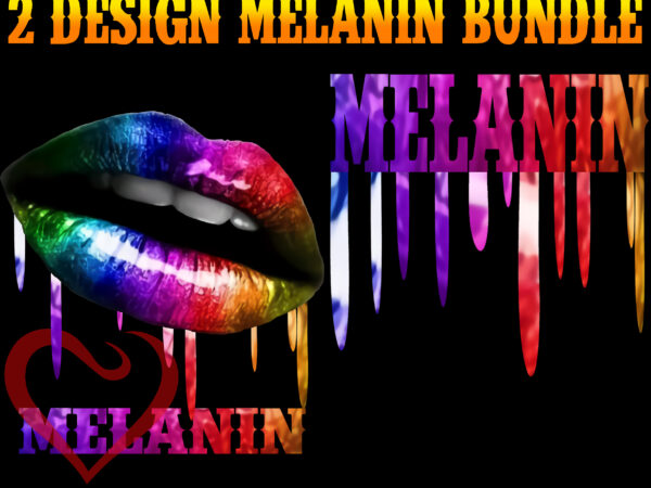 Download Bundle Melanin Melanin Bundle 2 Bundles Melanin Black Women Png Sexy Melanin Lips Dripping Lips Melanin Melanin Vector Melanin Png Melanin Drip Lips Buy T Shirt Designs