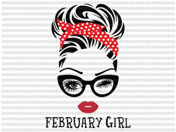 February girl svg, face eys svg, winked eye svg, february birthday svg, birthday vector, funny quote svg