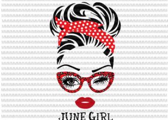 June girl svg, face eys svg, winked eye svg, Girl June birthday svg, birthday vector, funny quote svg