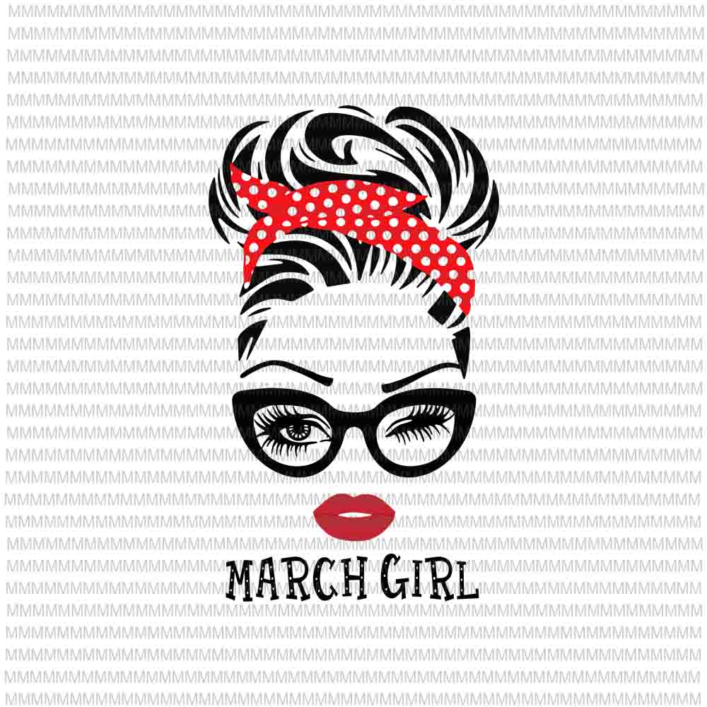 Free March girl svg, face eys svg, winked eye svg, march birthday svg, birthday vector, funny quote svg