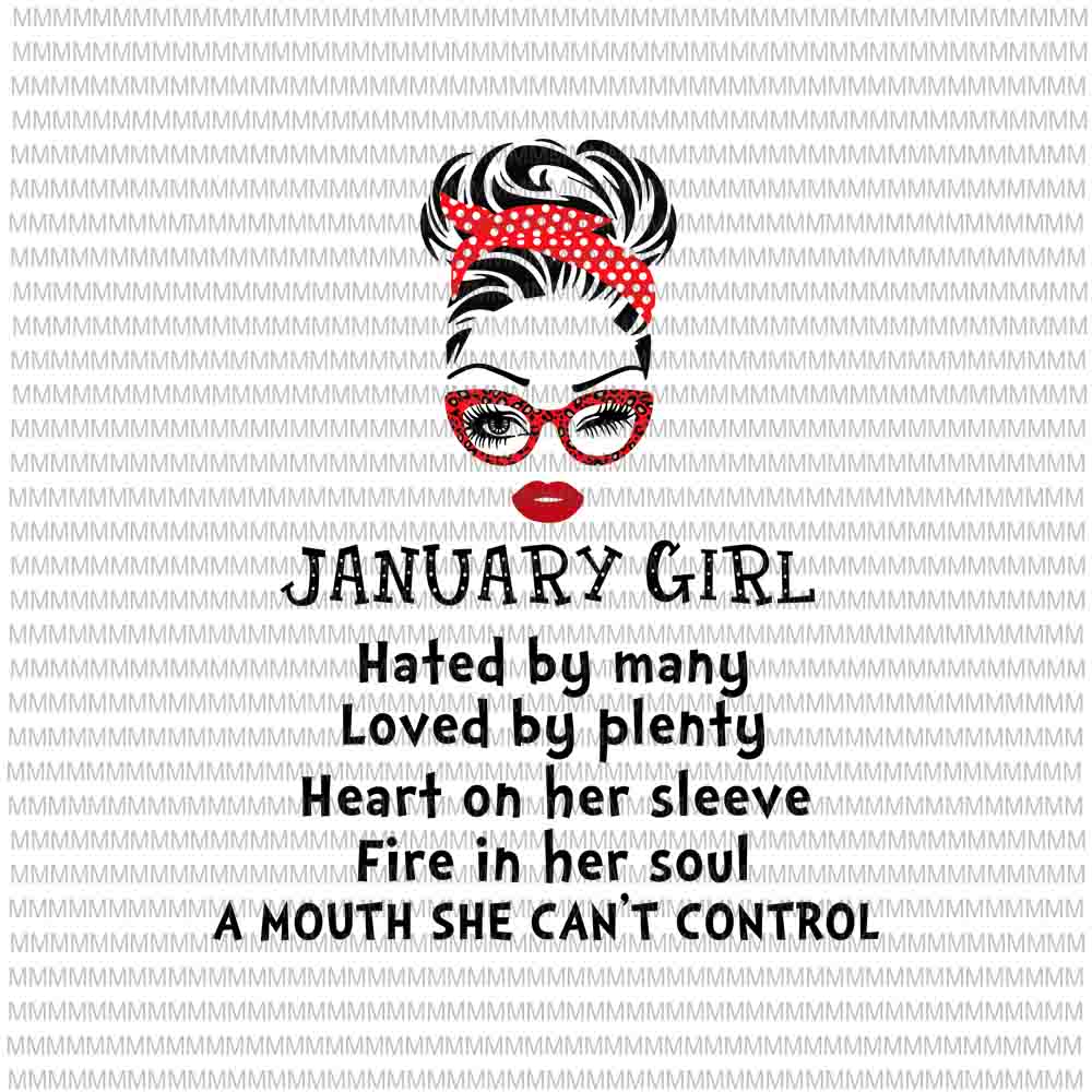 Download January girl svg, Hated by many, Loved by plenty, face eys ...