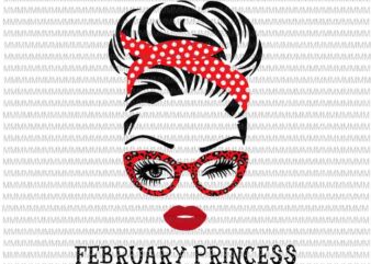 February Princess svg, face eys svg, winked eye svg, Girl February birthday svg, birthday vector, funny quote svg