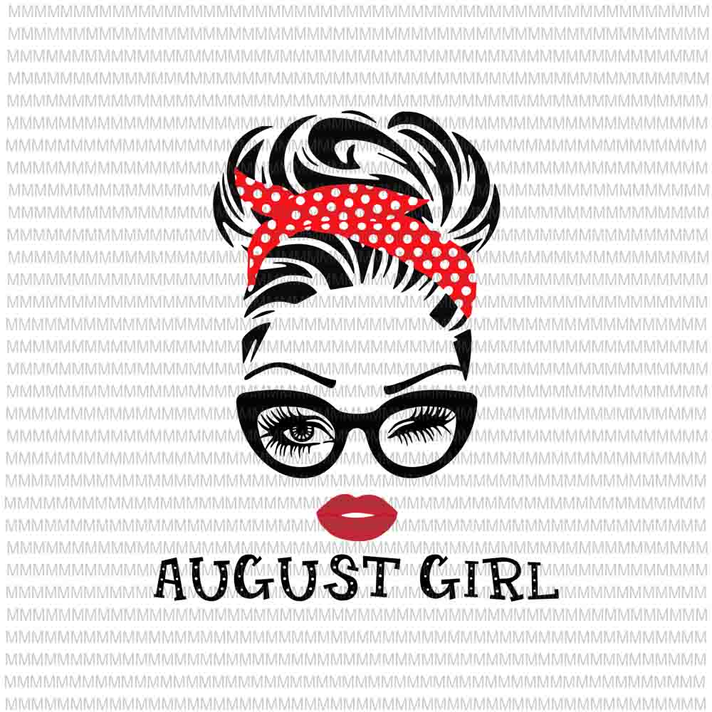 Download August Girl Svg Face Eys Svg Winked Eye Svg August Birthday Svg Birthday Vector Funny Quote Svg Buy T Shirt Designs