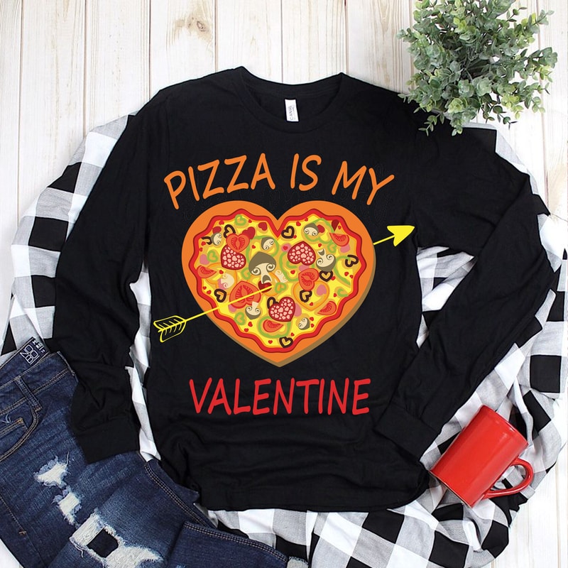 Pizza is my Valentine Svg, Happy Valentine's Day t shirt design ...