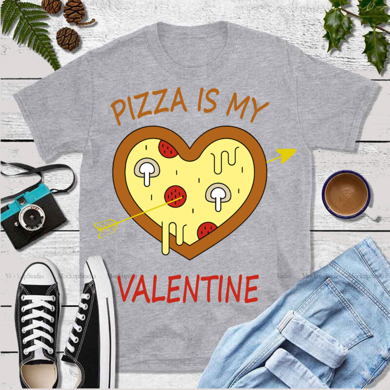 Happy Valentine’s Day t shirt design, Pizza is my Valentine vector, Pizza is my Valentine Svg, Valentines Svg, Love