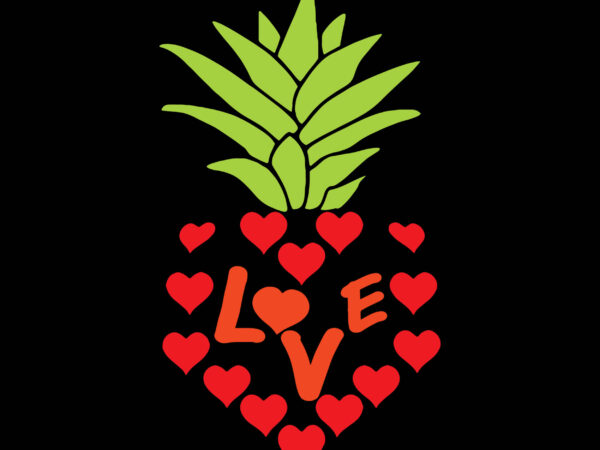 Heart pineapple t shirt design vector, heart, heart love, heart shaped svg, heart svg, heart vector, love heart, love svg, love vector, pineapple valentine, love pineapple svg, pineapple heart