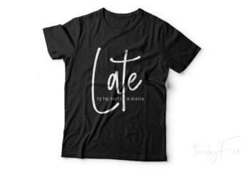 Lat to the party in heaven | Simple T shirt design ready to print