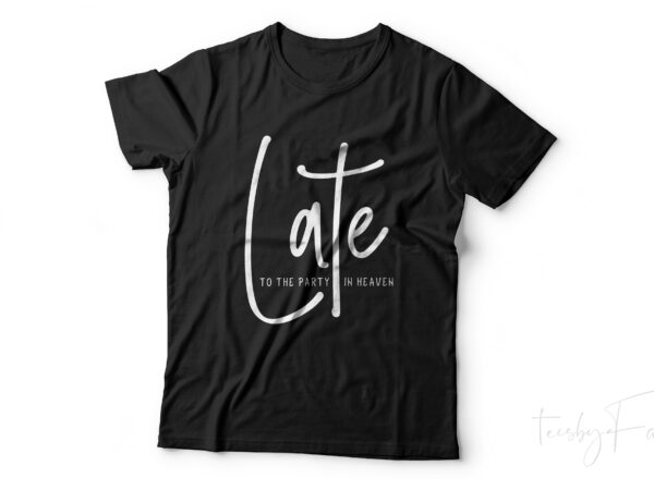 Lat to the party in heaven | simple t shirt design ready to print