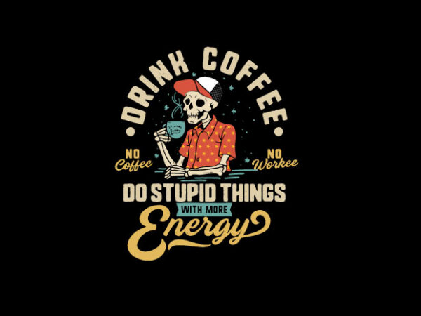 Drink coffee t shirt vector illustration