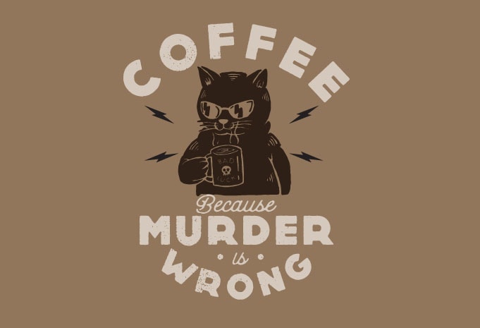 Murder is wrong. Футболка Coffee because Murder is wrong. Coffee because Murder is wrong. Because Murder is wrong.