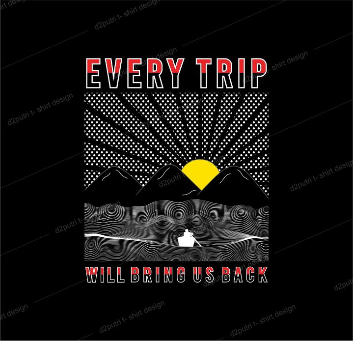 t shirt design graphic, vector, illustration every trip will bring us back lettering typography