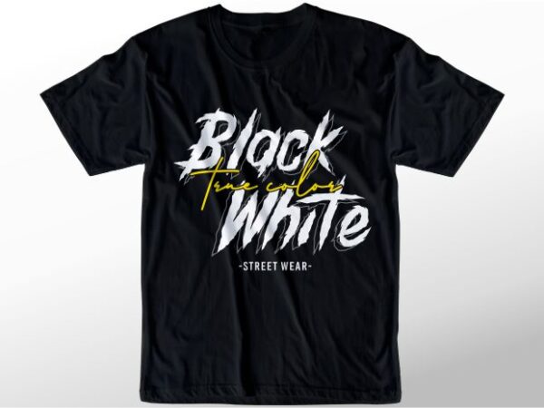 T shirt design graphic, vector, illustration black and white true color lettering typography