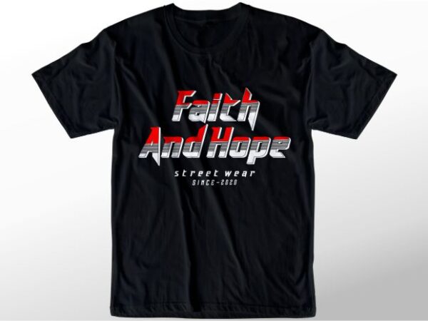 T shirt design graphic, vector, illustration faith and hope lettering typography