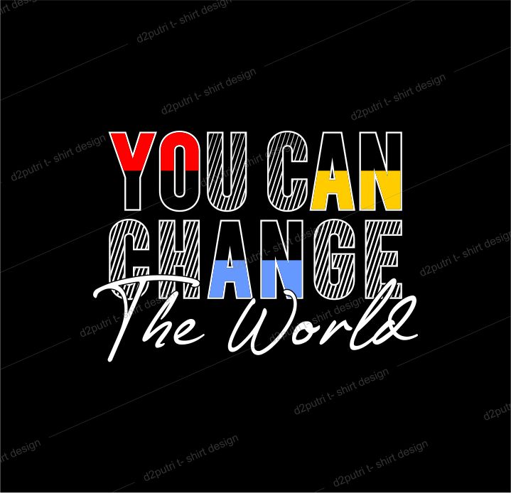 t shirt design graphic, vector, illustration you can change the world lettering typography