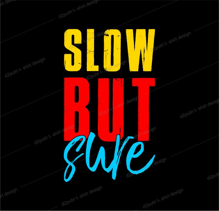 t shirt design graphic, vector, illustration slow but sure lettering typography