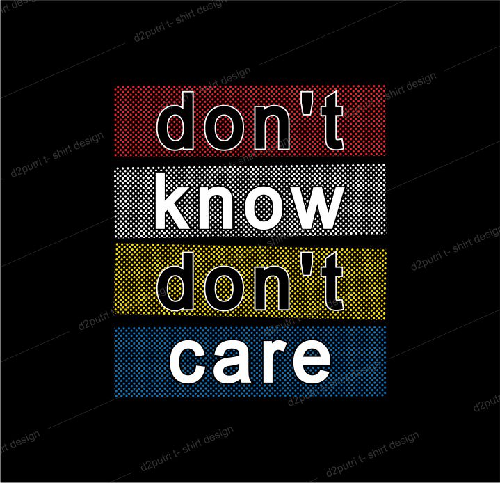 t shirt design graphic, vector, illustration don’t know don’t care lettering typography