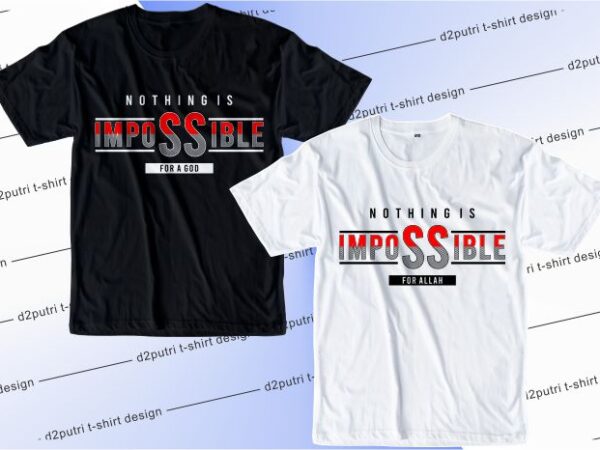 T shirt design graphic, vector, illustration nothing is impossible for allah / god lettering typography