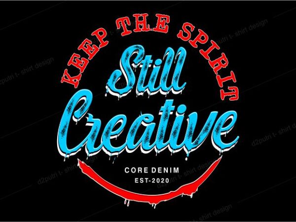 T shirt design graphic, vector, illustration keep the spirit still creative lettering typography