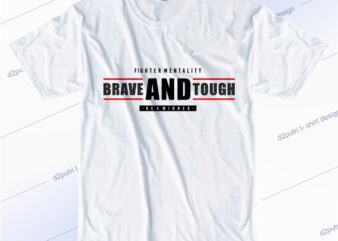 t shirt design graphic, vector, illustration fighter mentality brave and tough be a winner typography