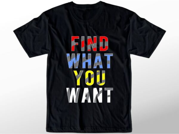 T shirt design graphic, vector, illustration find what you want typography