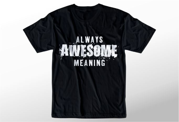 t-shirt-design-graphic-vector-illustration-always-awesome-meaning