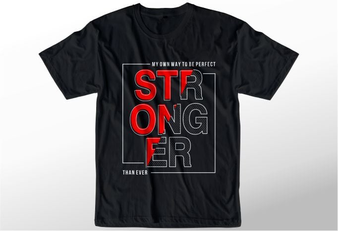 t shirt design graphic, vector, illustration stronger lettering ...