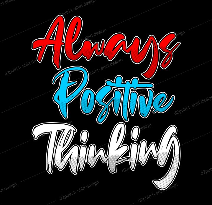 t shirt design graphic, vector, illustration always positive thinking lettering typography