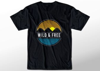 wild and free t shirt design graphic vector illustration