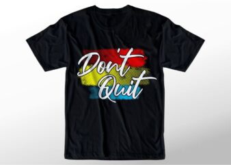 t shirt design graphic, vector, illustration don’t quit lettering typography