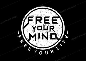 t shirt design graphic, vector, illustration free your mind free your life lettering typography