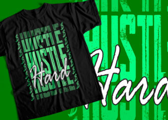 Hustle Hard for the Dollars – Motivational T-Shirt design for sale