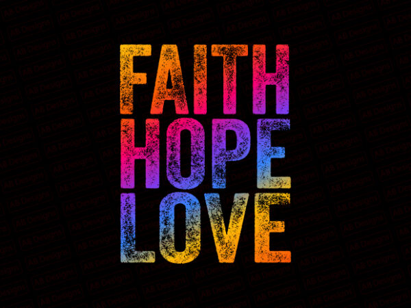 Faith hope love t-shirt design