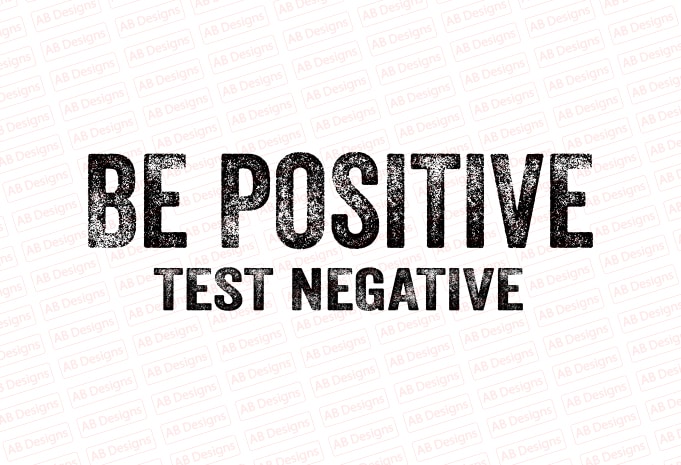 Be positive test negative T-Shirt Design