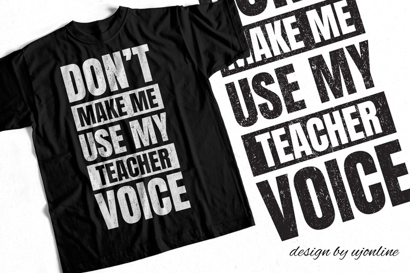 Don t make me. Teacher Voice. Don't make me use my lawyer Voice.