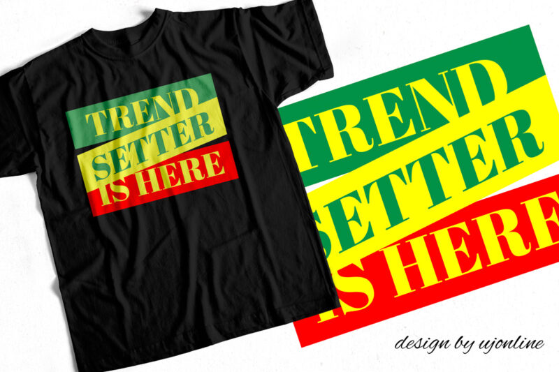 Trend Setter is Here – Unique Text T Shirt Design