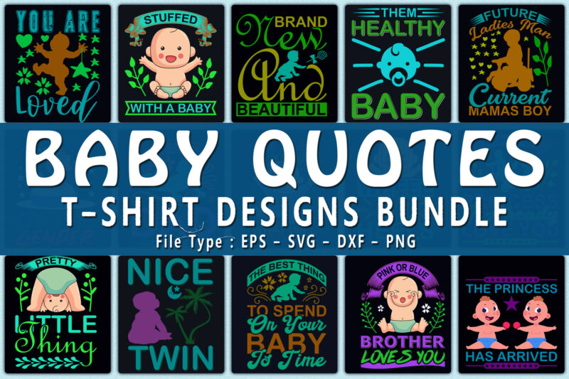 Download Trendy 20 Baby Quotes T Shirt Designs Bundle 98 Off Buy T Shirt Designs