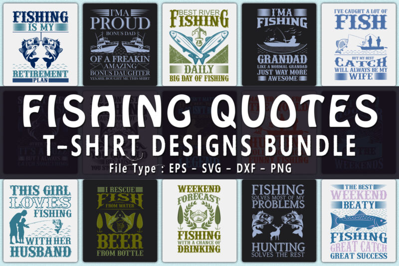 Trendy 20 Fishing Quotes T Shirt Designs Bundle 98 Off Buy T Shirt Designs