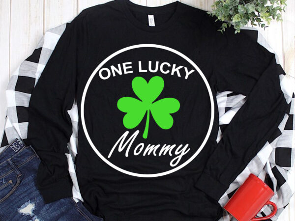 One lucky mommy, patricks day, patrick, lucky, st patrick’s day, st.patrick t shirt design online