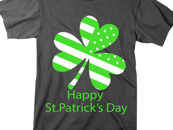 Happy st.patrick’s day t shirt design, american flag svg, flag svg