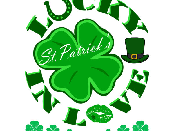 Lucky, lucky in love, st.patrick, lucky lips t shirt vector graphic