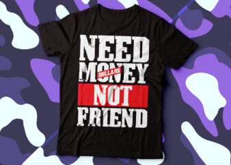 need money not friend typography t-shirt designs |hustle for money design