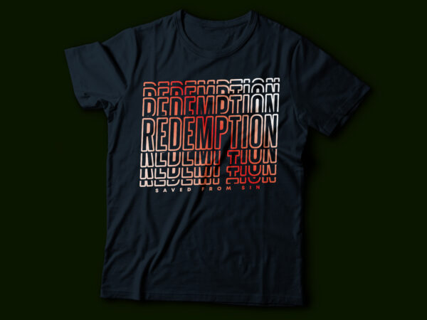 Redemption repeated text style saved from sin christian t-shirt design