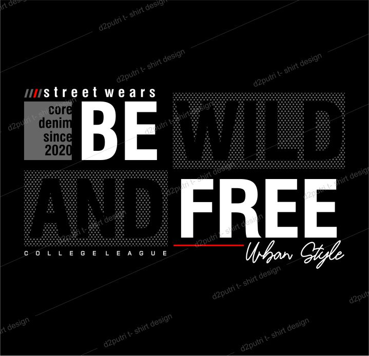 t shirt design graphic, vector, illustration be wild and free lettering typography