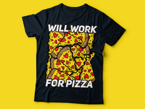 Will work for pizza typography | pizza lover |pizza eater t shirt design for sale