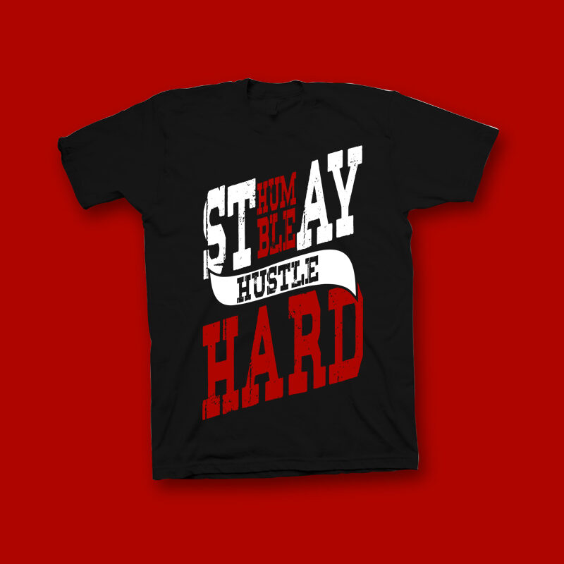 Stay humble hustle hard t shirt design for sale