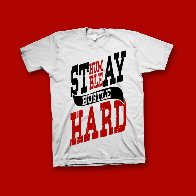 Stay humble hustle hard t shirt design for sale