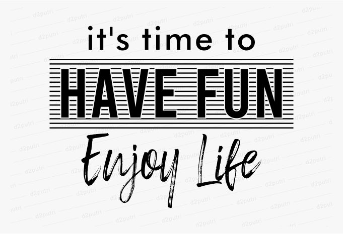 have-fun-enjoy-life-funny-quotes-t-shirt-design-graphic-vector