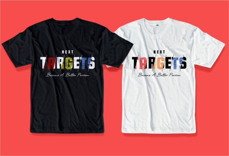 motivational quotes t shirt design graphic, vector, illustration next targets become a better person lettering typography